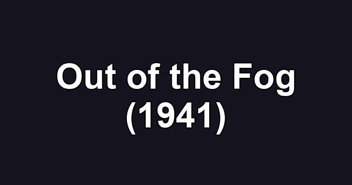 Out of the Fog (1941)