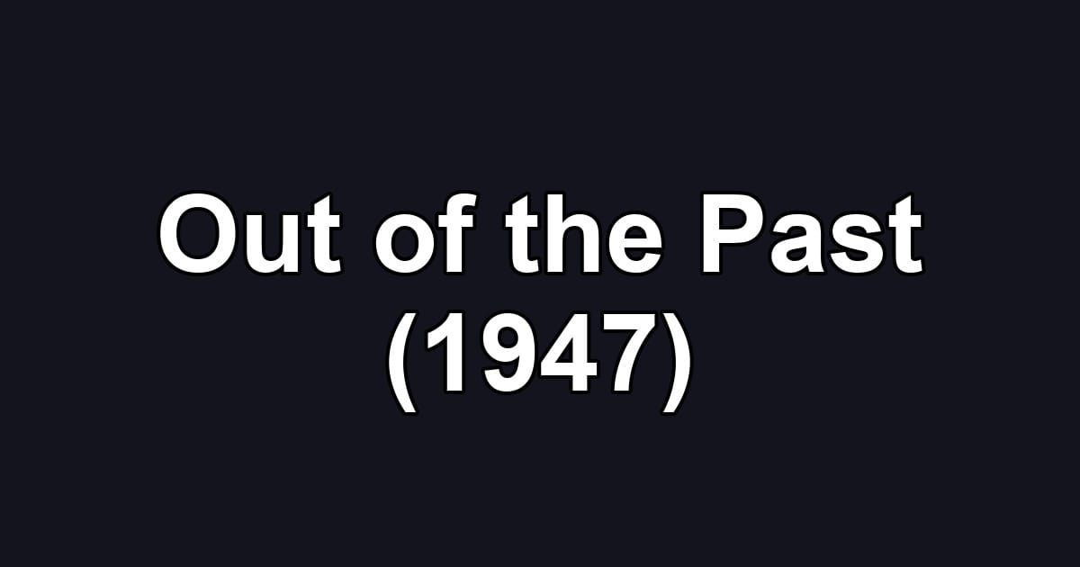 Out of the Past (1947)