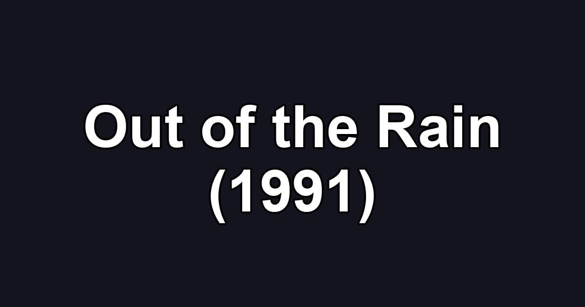 Out of the Rain (1991)