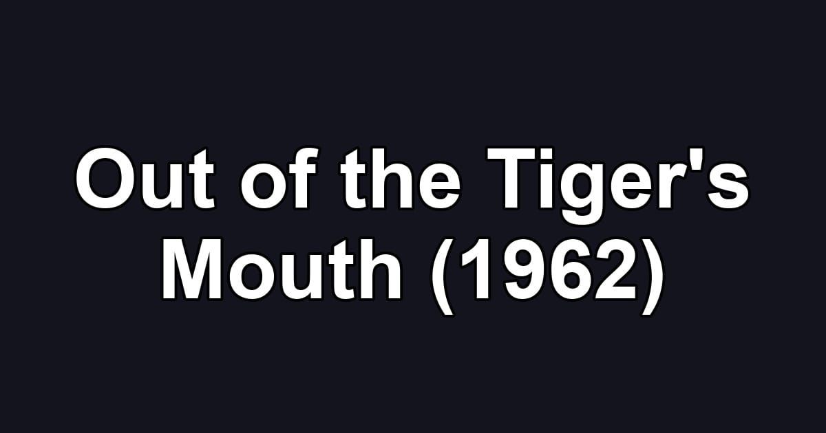 Out of the Tiger's Mouth (1962)