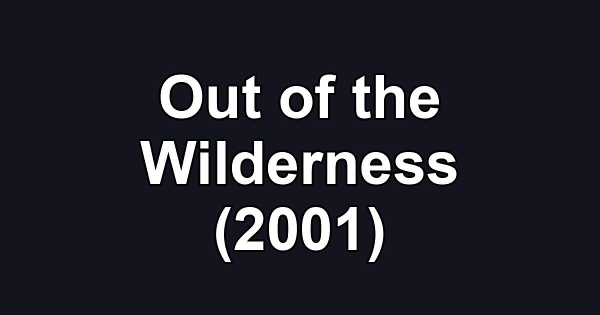 Out of the Wilderness (2001)
