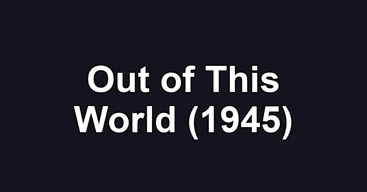 Out of This World (1945)