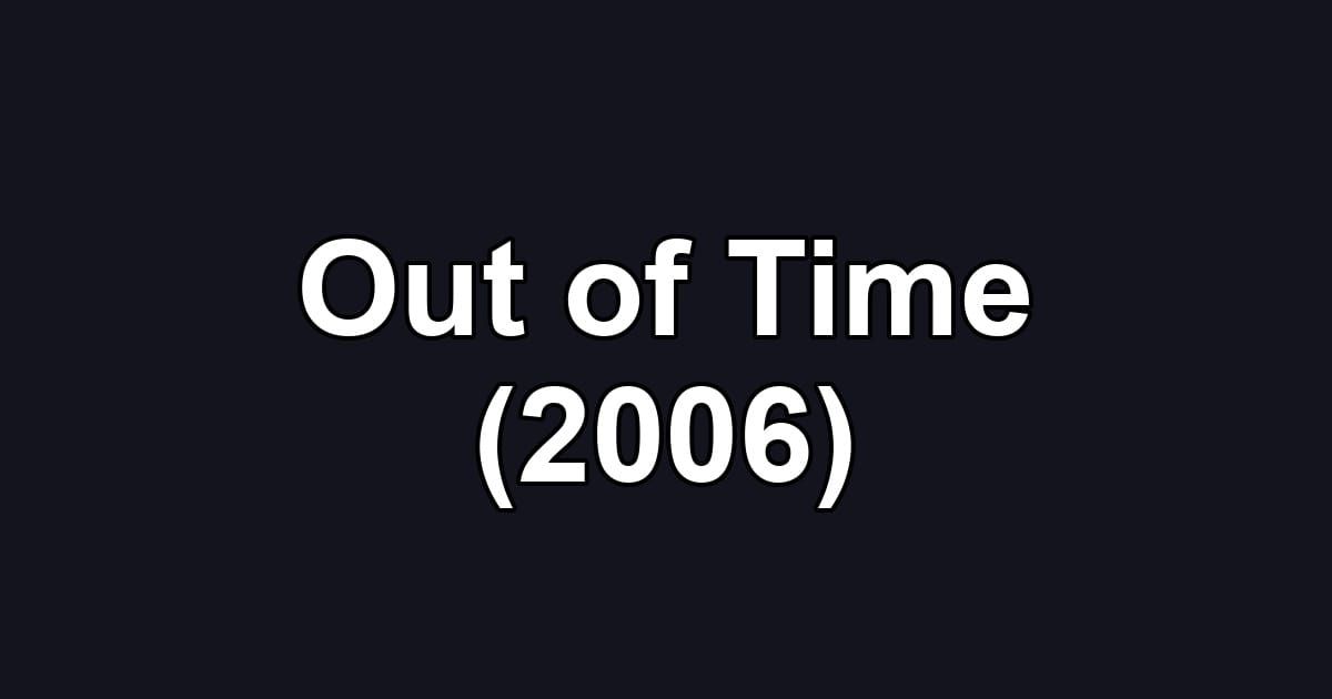 Out of Time (2006)