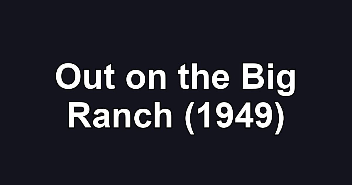 Out on the Big Ranch (1949)