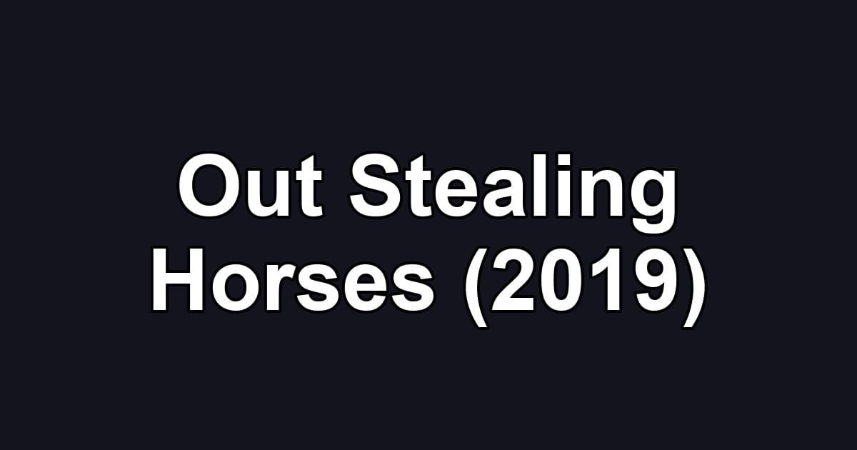Out Stealing Horses (2019)