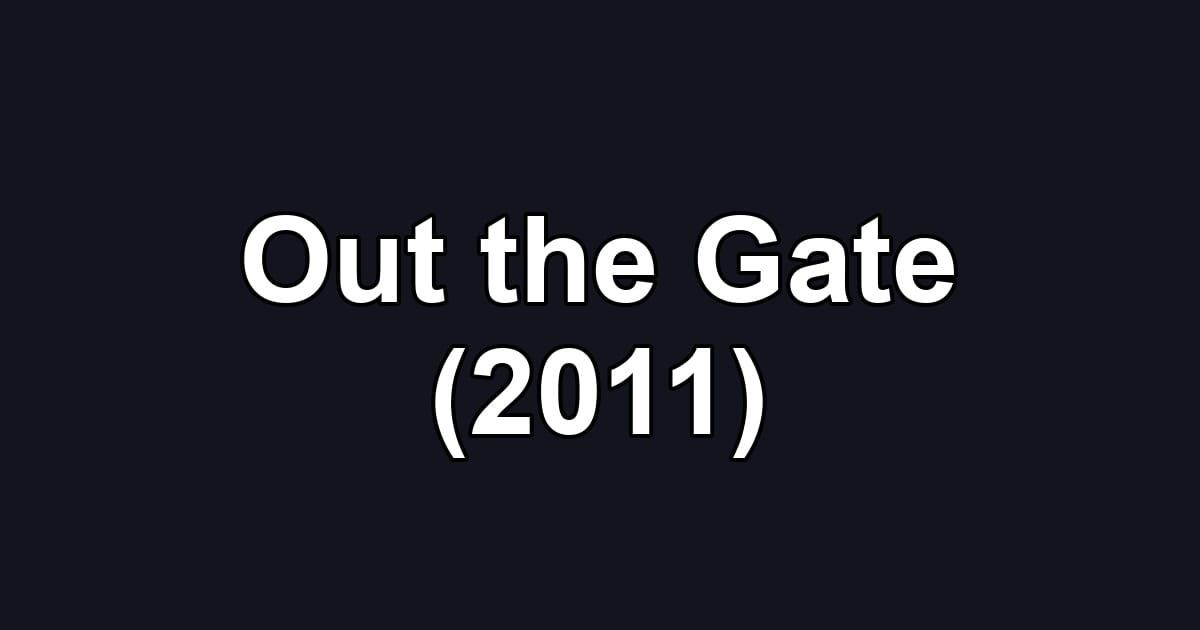 Out the Gate (2011)