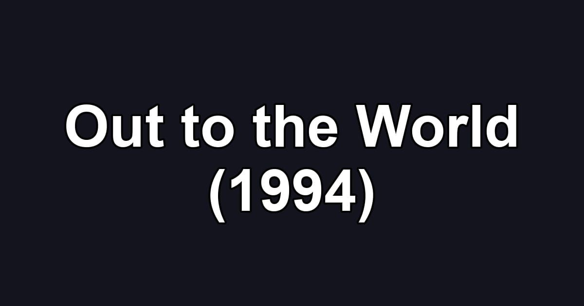 Out to the World (1994)