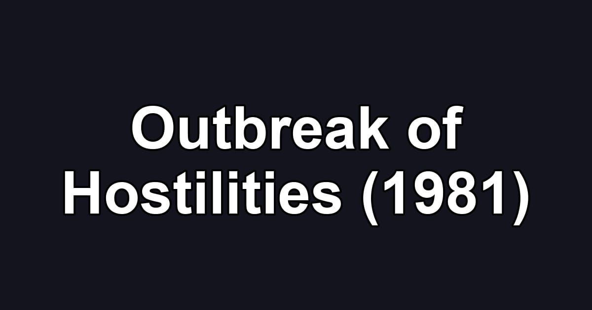 Outbreak of Hostilities (1981)