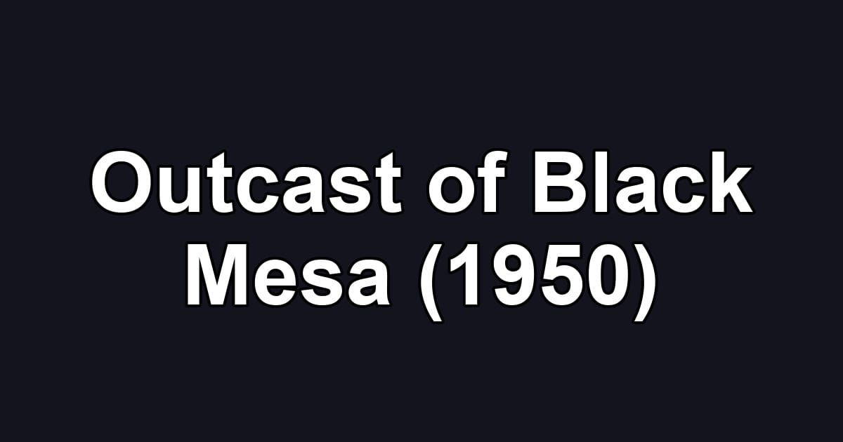 Outcast of Black Mesa (1950)
