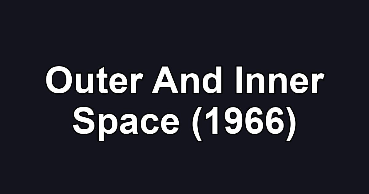 Outer And Inner Space (1966)