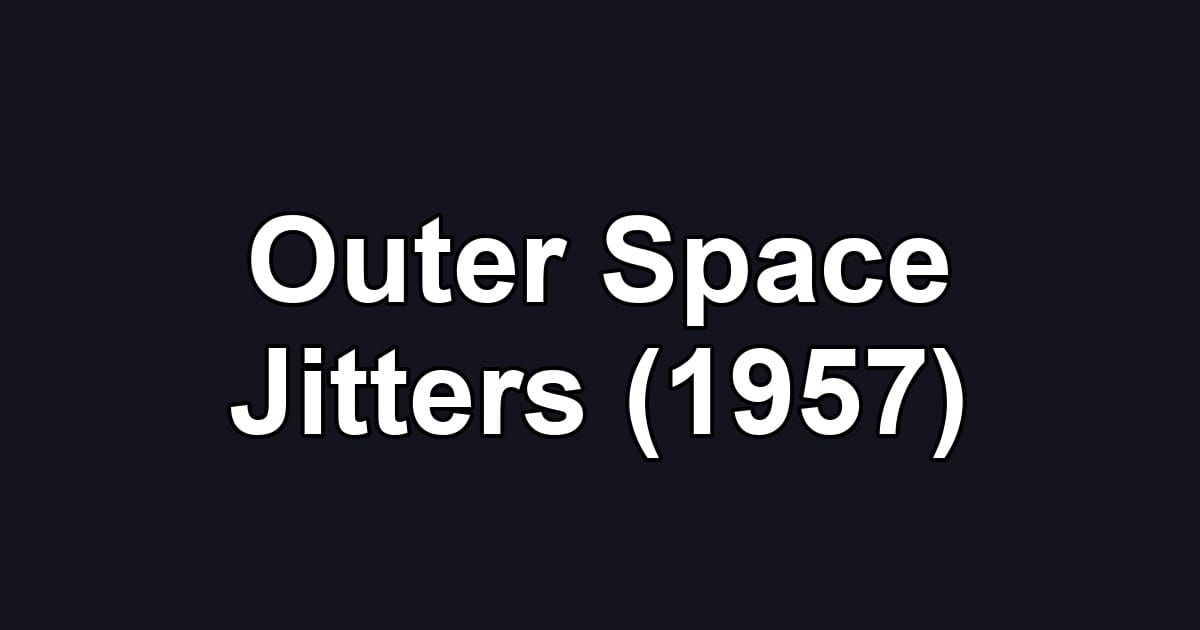 Outer Space Jitters (1957)