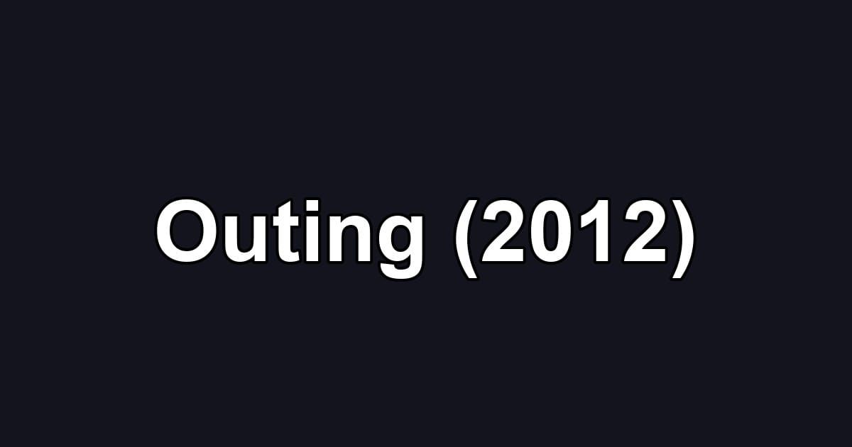 Outing (2012)