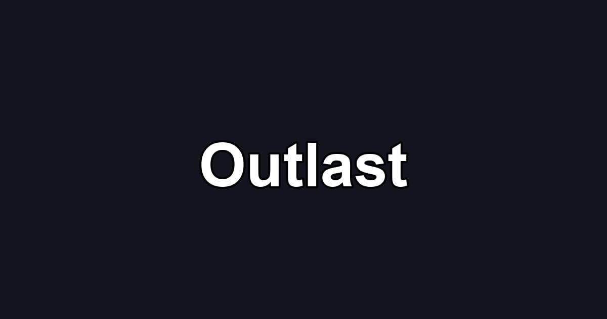 Outlast