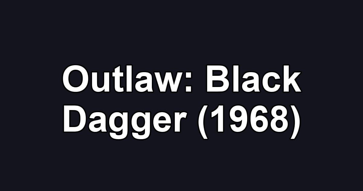 Outlaw: Black Dagger (1968)