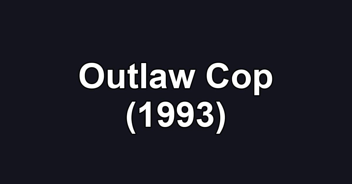 Outlaw Cop (1993)