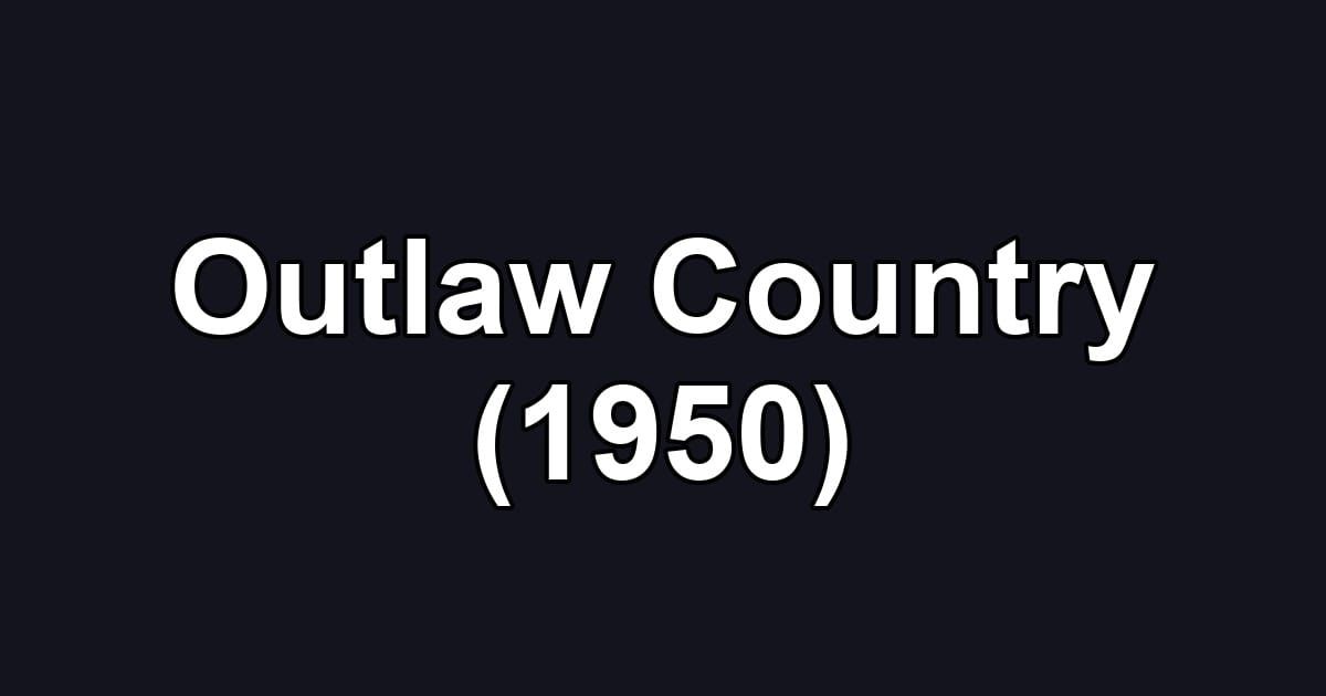 Outlaw Country (1950)