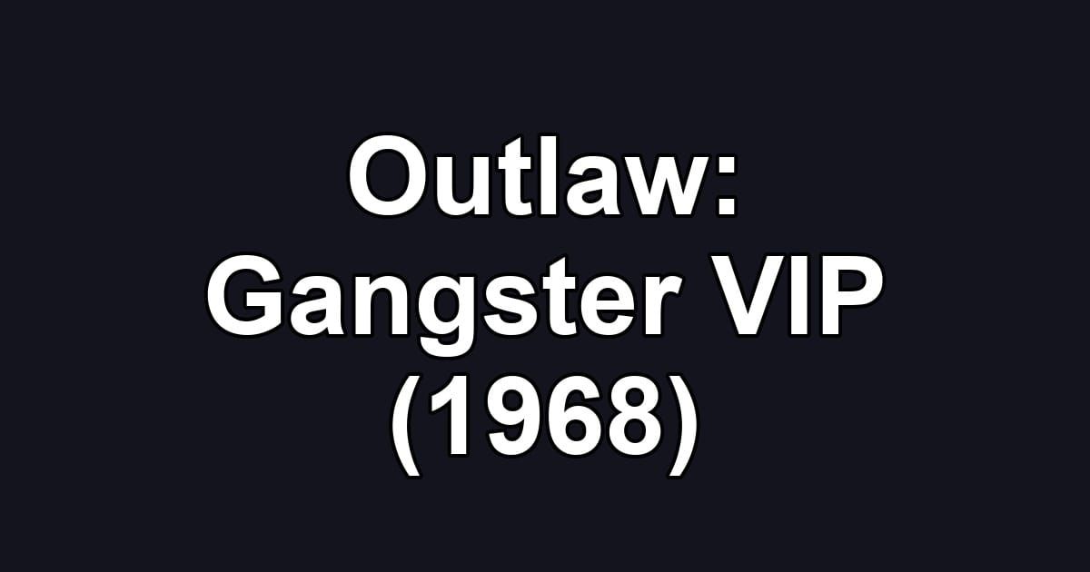 Outlaw: Gangster VIP (1968)