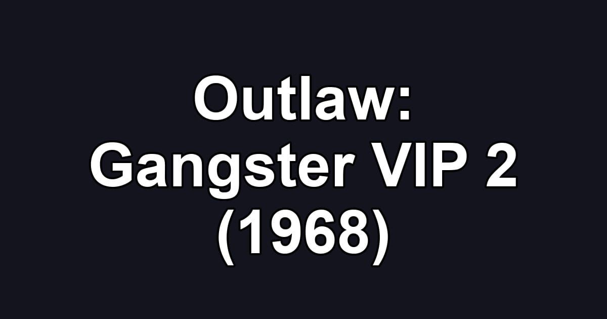 Outlaw: Gangster VIP 2 (1968)