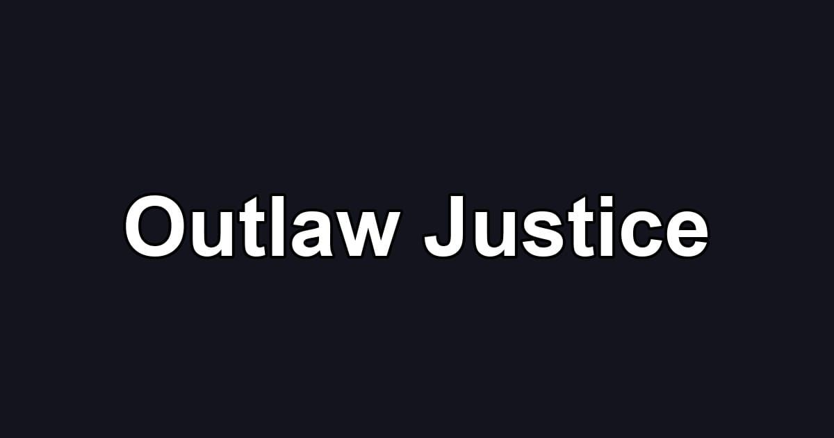 Outlaw Justice