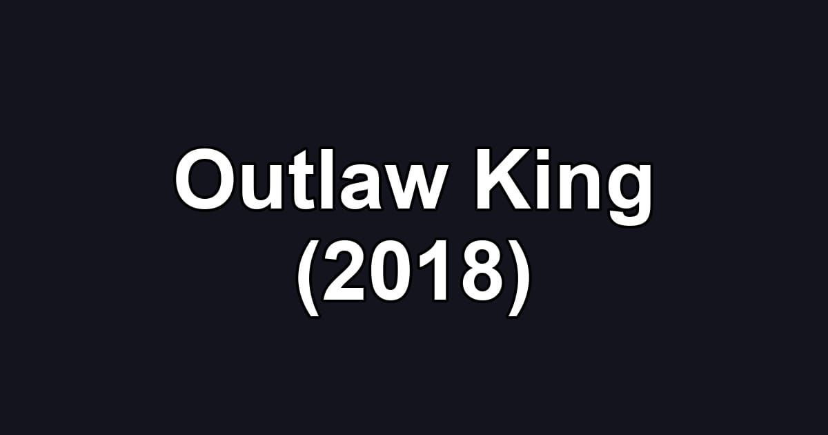Outlaw King (2018)
