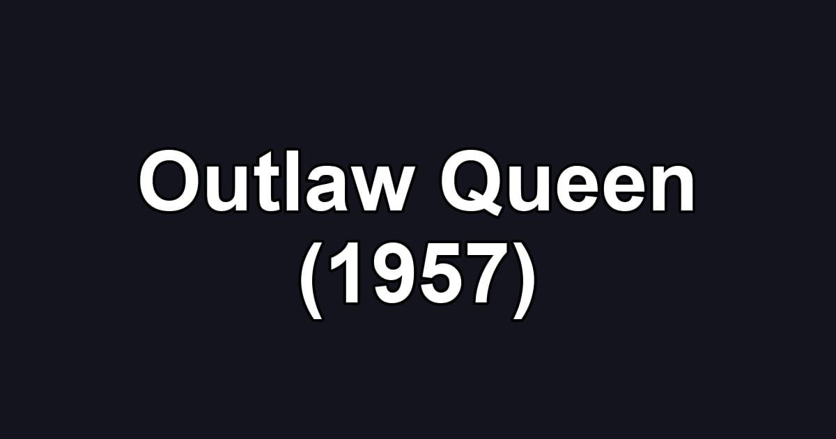 Outlaw Queen (1957)