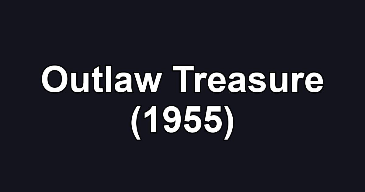 Outlaw Treasure (1955)