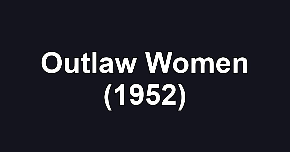 Outlaw Women (1952)