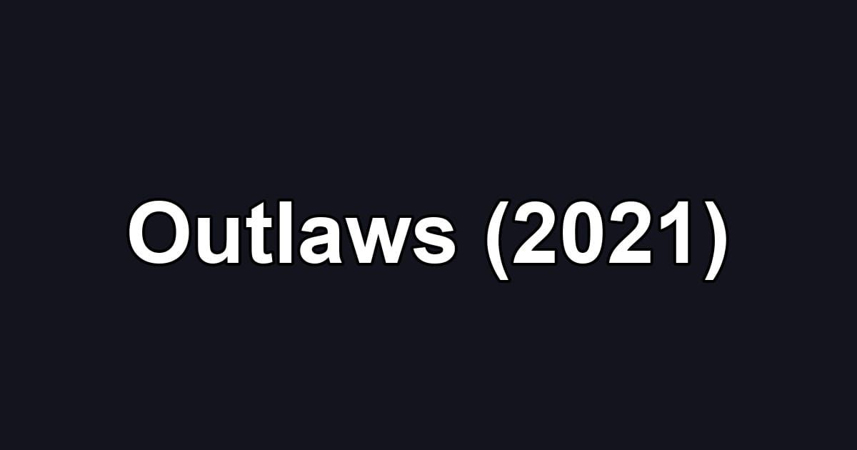 Outlaws (2021)