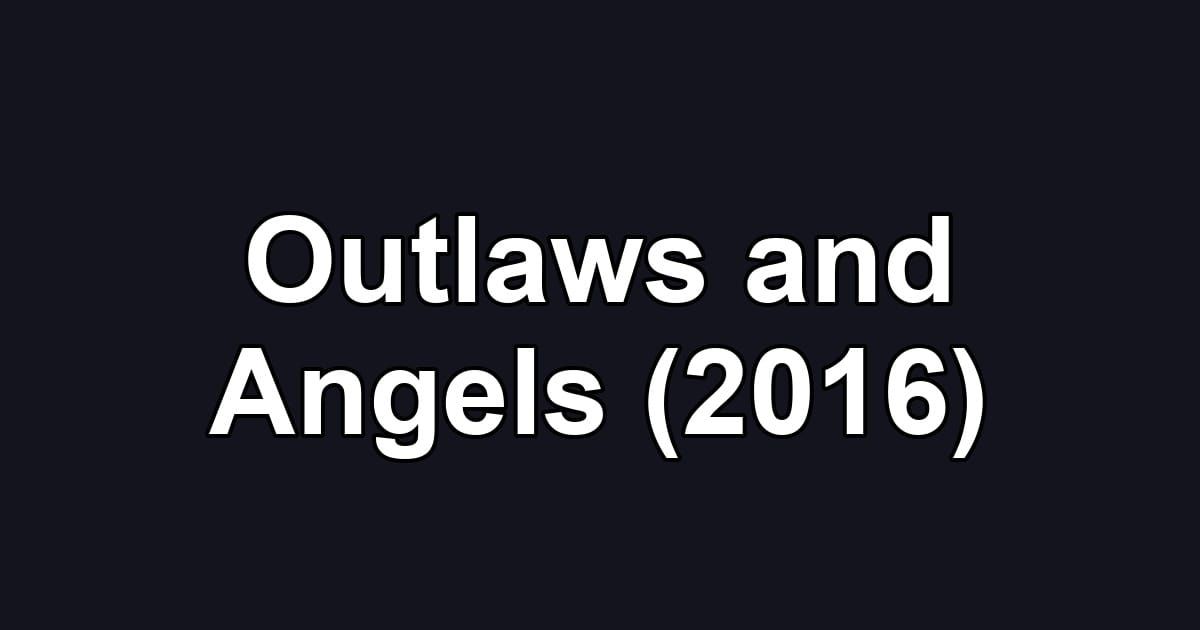 Outlaws and Angels (2016)