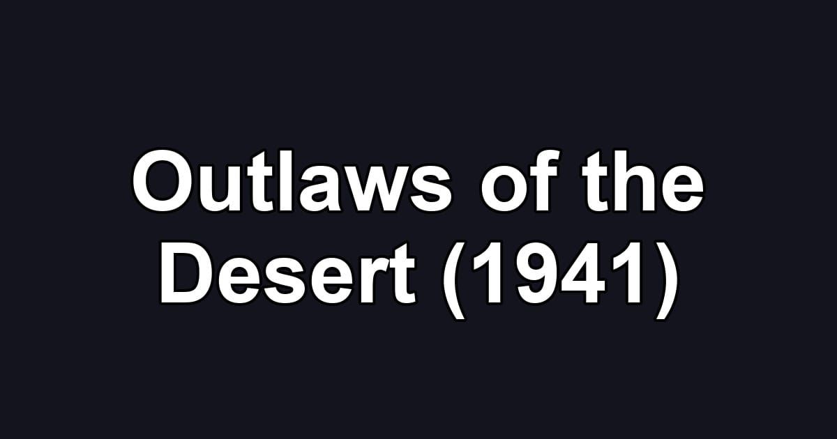 Outlaws of the Desert (1941)