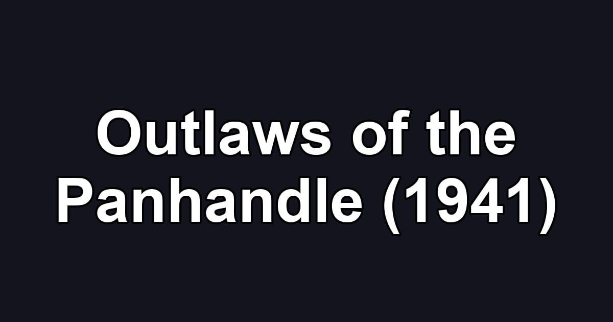 Outlaws of the Panhandle (1941)