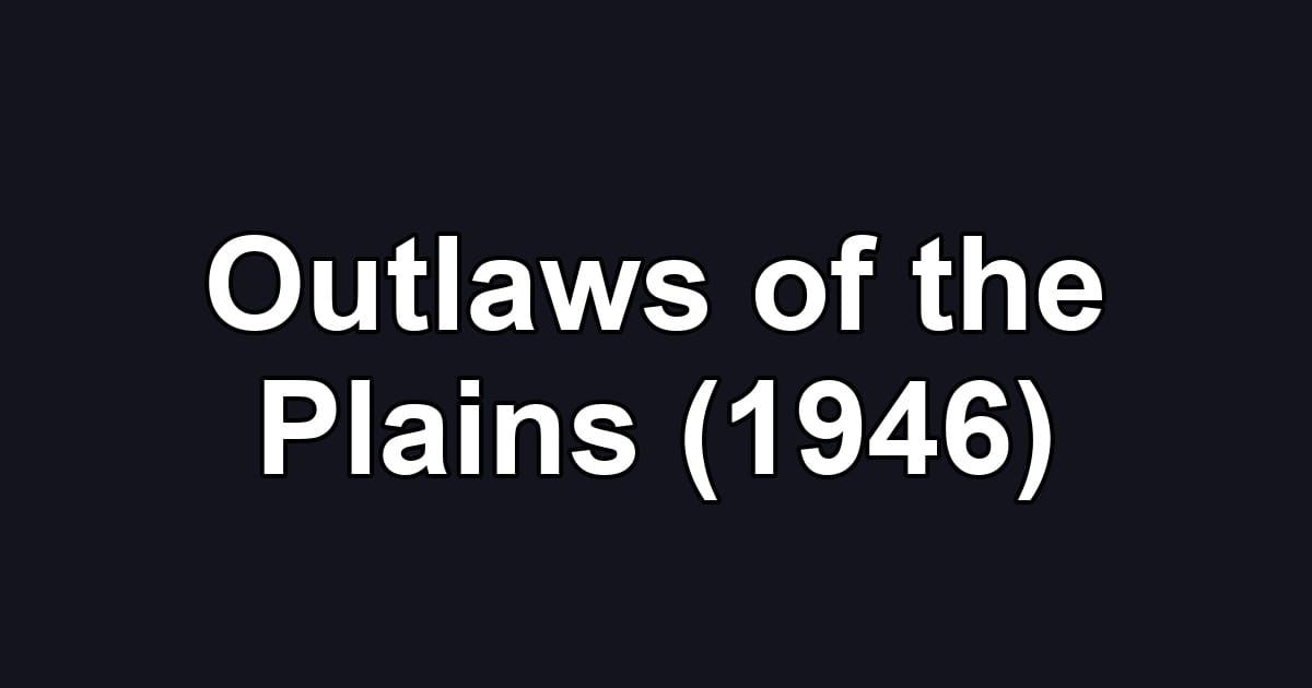 Outlaws of the Plains (1946)