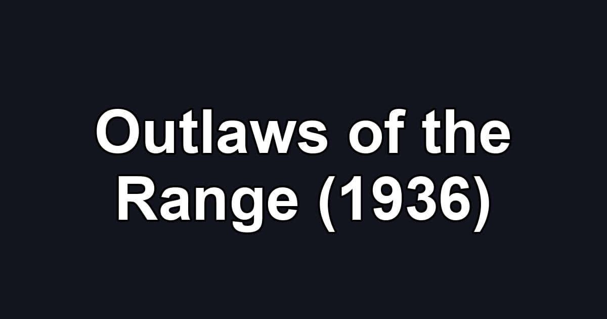 Outlaws of the Range (1936)