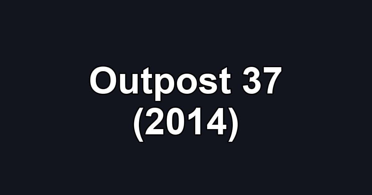 Outpost 37 (2014)