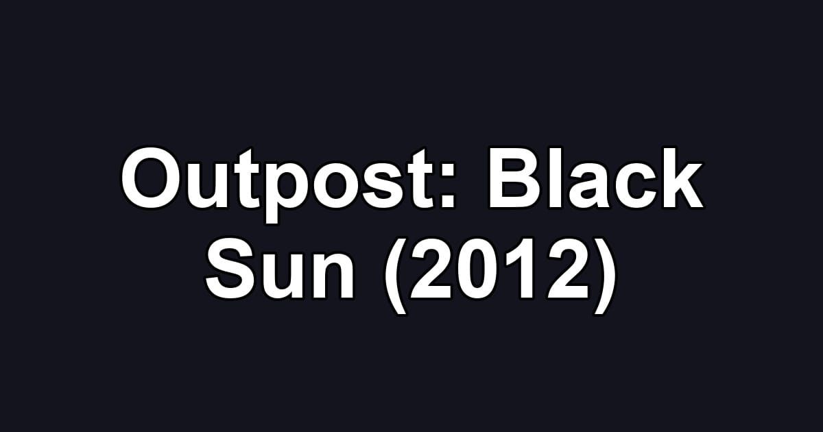 Outpost: Black Sun (2012)