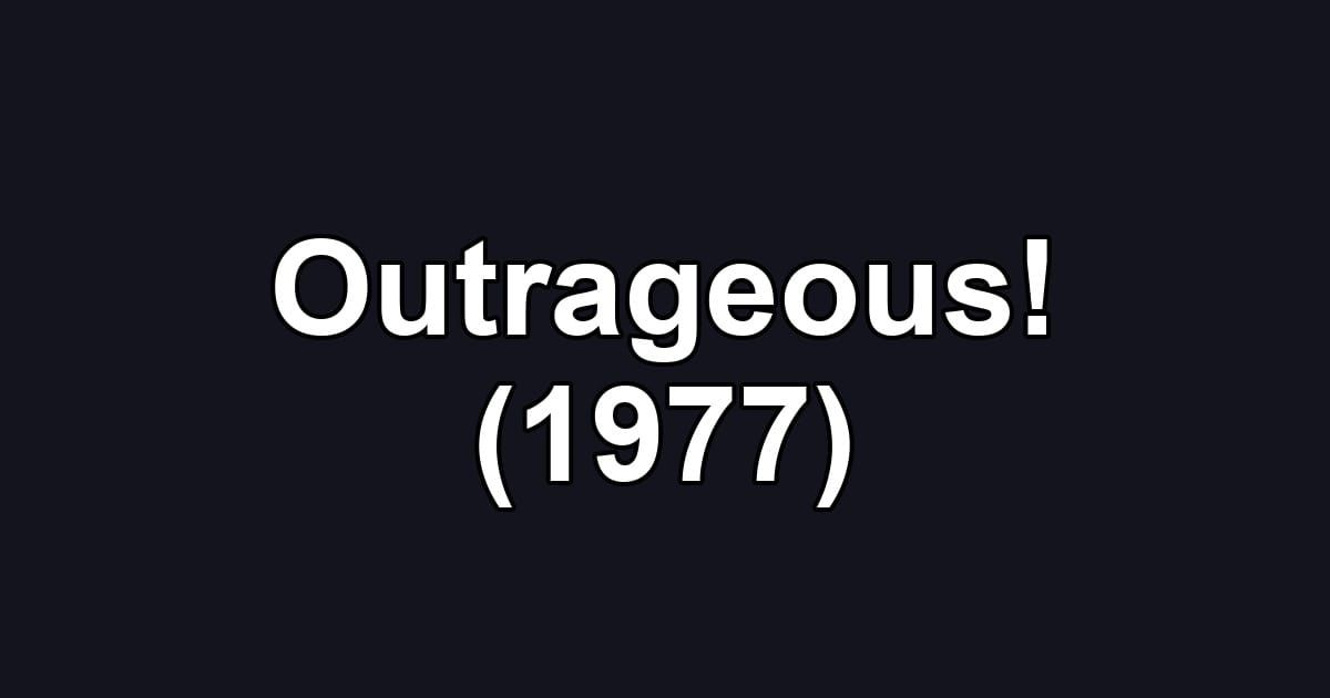 Outrageous! (1977)