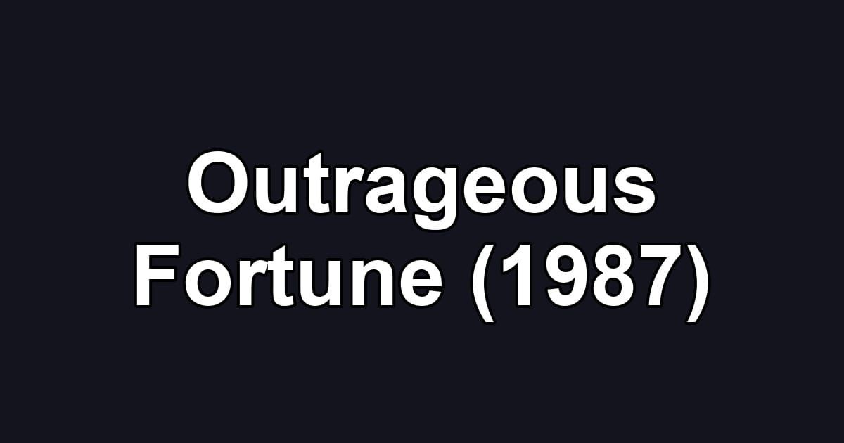 Outrageous Fortune (1987)