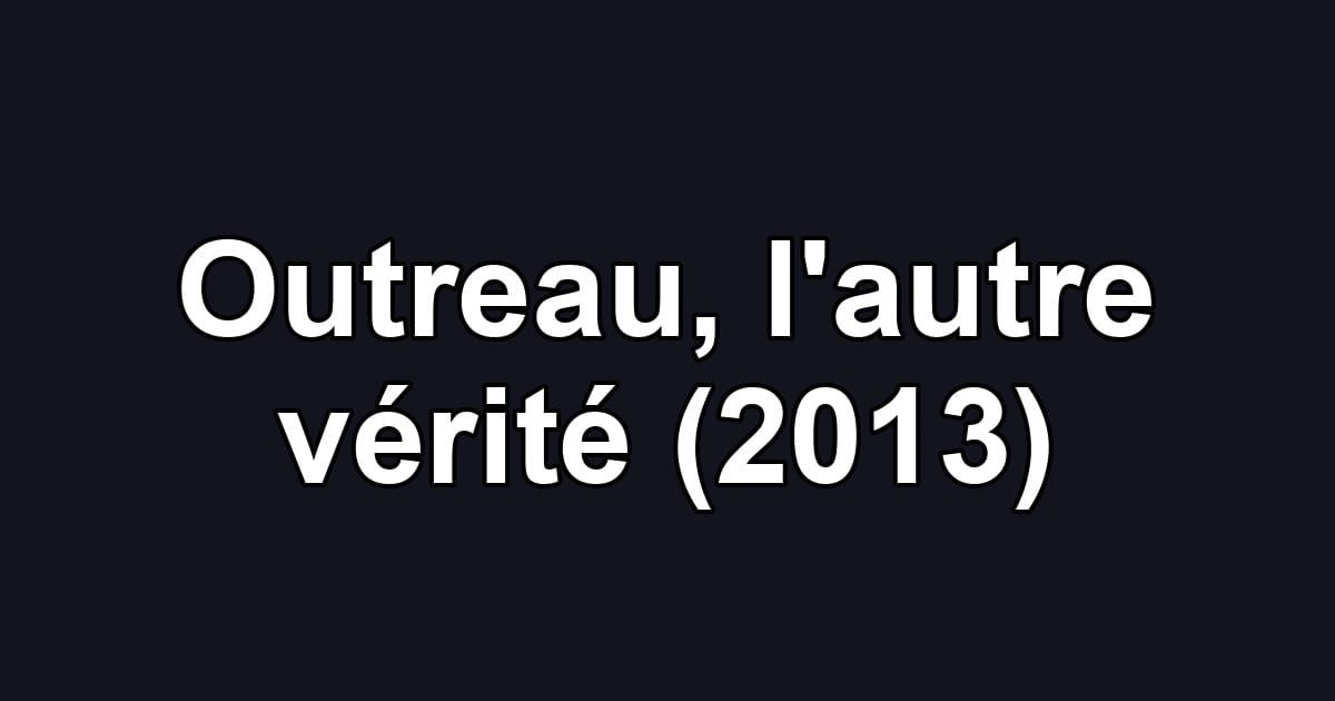 Outreau, l'autre vérité (2013)
