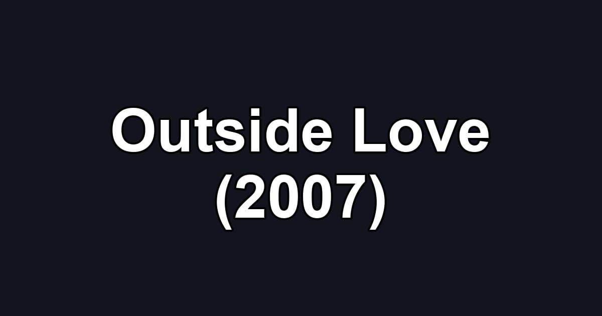 Outside Love (2007)