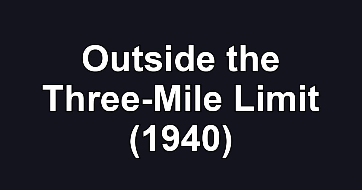 Outside the Three-Mile Limit (1940)