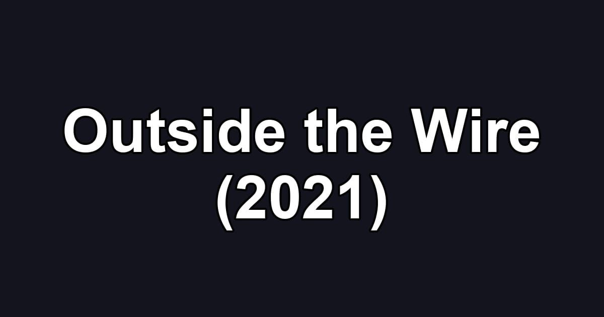 Outside the Wire (2021)