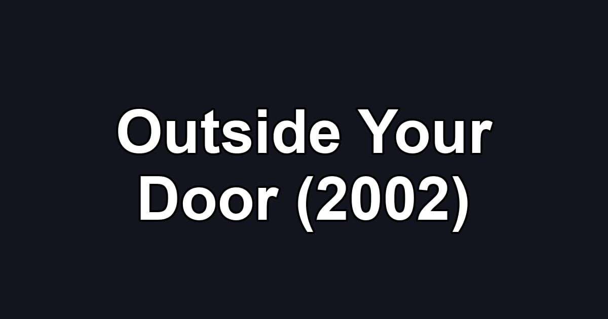 Outside Your Door (2002)