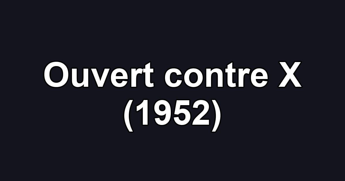 Ouvert contre X (1952)