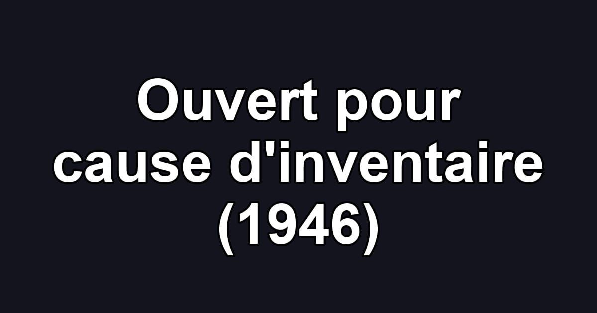 Ouvert pour cause d'inventaire (1946)