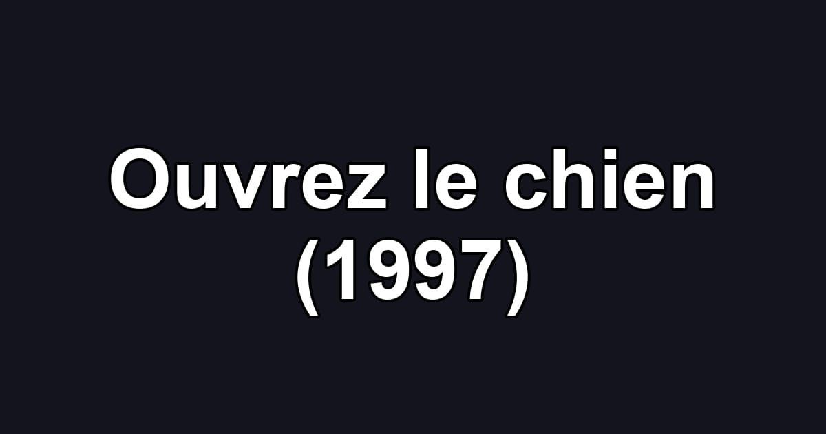 Ouvrez le chien (1997)