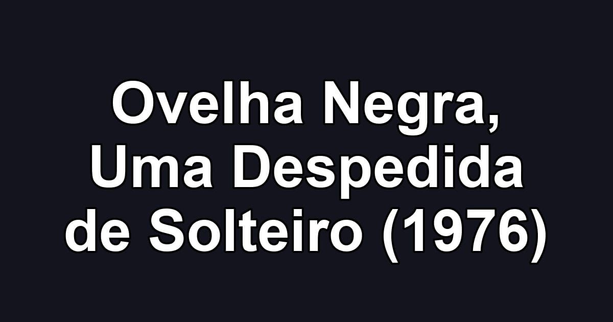 Ovelha Negra, Uma Despedida de Solteiro (1976)