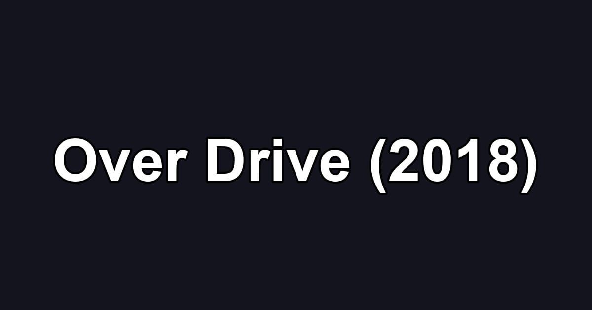 Over Drive (2018)