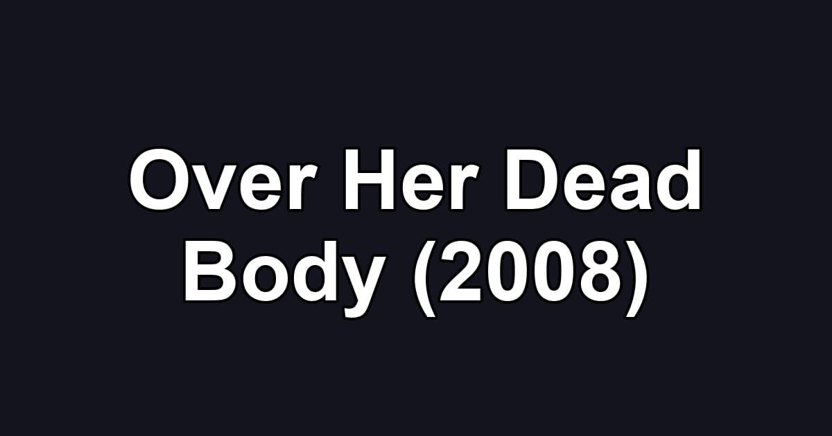 Over Her Dead Body (2008)