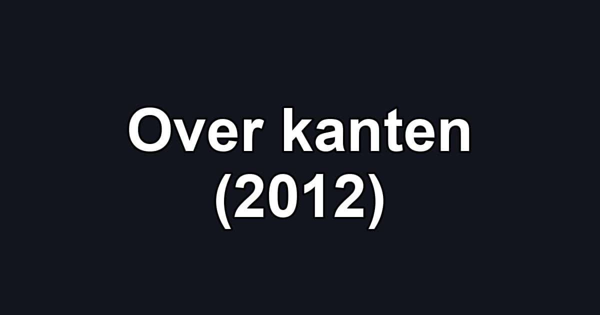 Over kanten (2012)