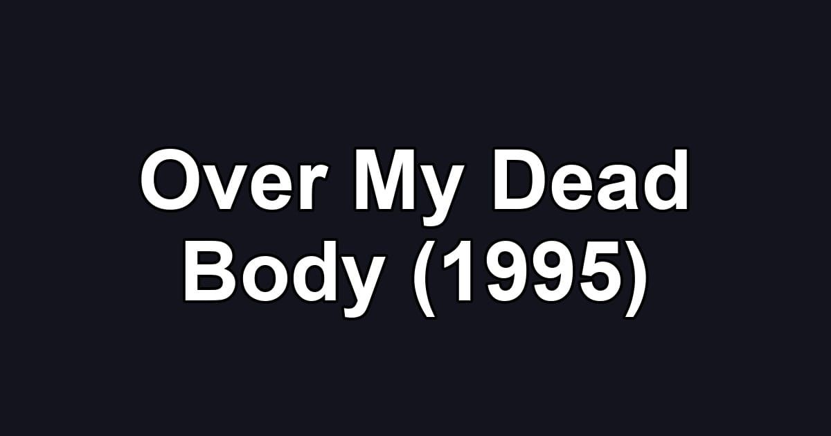 Over My Dead Body (1995)